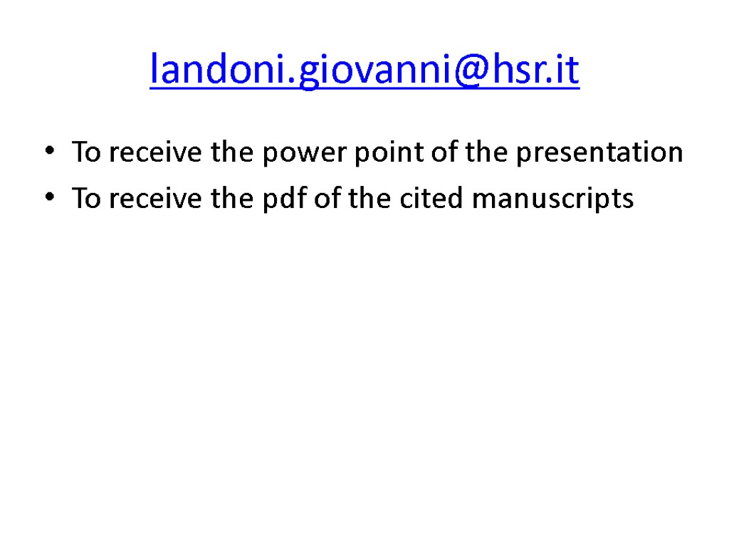 landoni.giovanni@hsr.it To receive the power point of the presentation To receive the pdf of